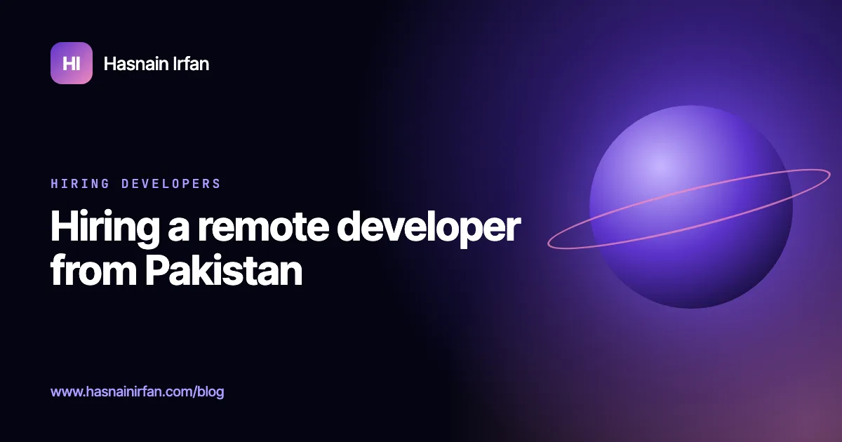 Cover: Hiring a remote developer from Pakistan, by Hasnain Irfan