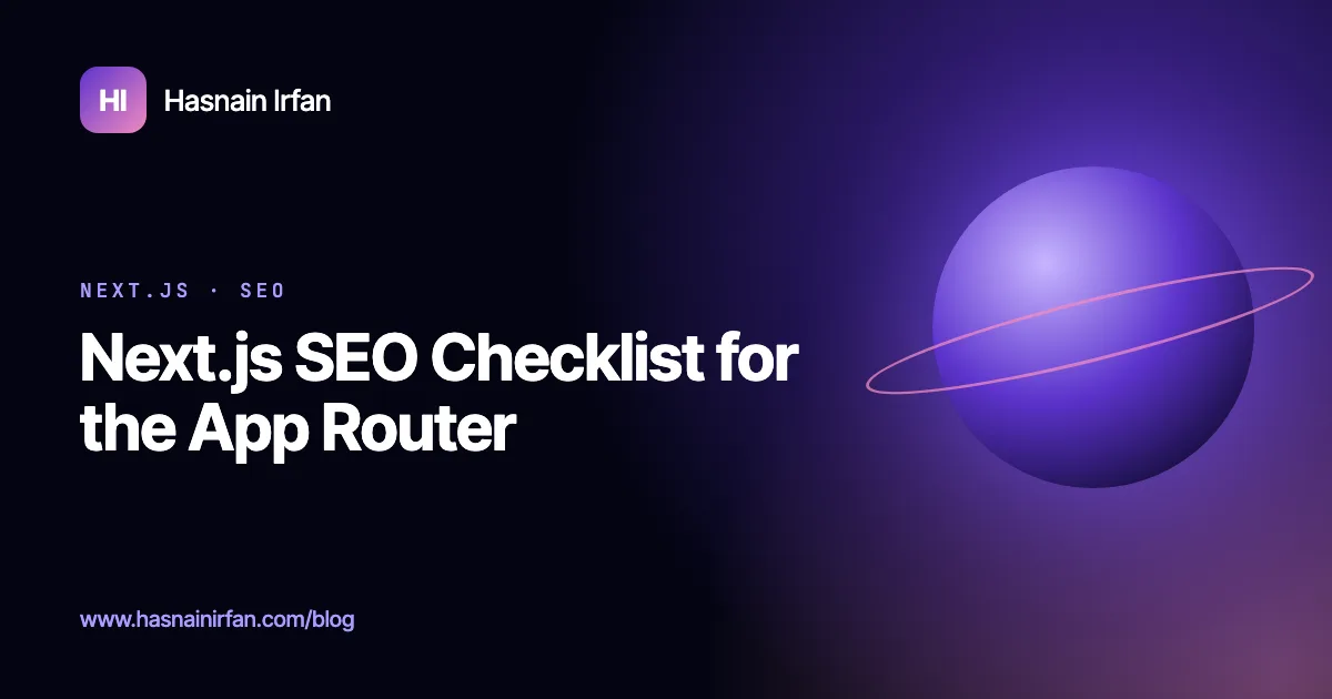 Cover: Next.js SEO Checklist for the App Router, by Hasnain Irfan